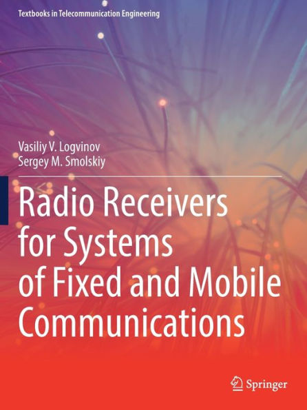 Radio Receivers for Systems of Fixed and Mobile Communications