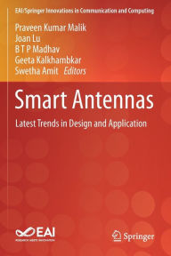 Title: Smart Antennas: Latest Trends in Design and Application, Author: Praveen Kumar Malik