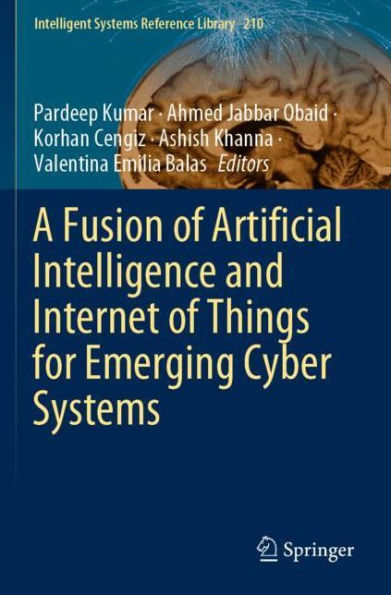 A Fusion of Artificial Intelligence and Internet Things for Emerging Cyber Systems