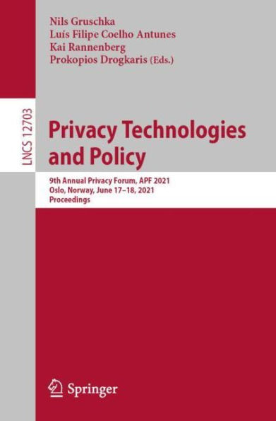 Privacy Technologies and Policy: 9th Annual Forum, APF 2021, Oslo, Norway, June 17-18, Proceedings