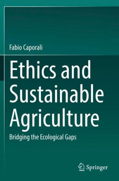 Ethics and Sustainable Agriculture: Bridging the Ecological Gaps