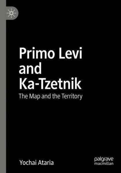 Primo Levi and Ka-Tzetnik: The Map and the Territory