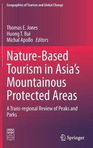 Title: Nature-Based Tourism in Asia's Mountainous Protected Areas: A Trans-regional Review of Peaks and Parks, Author: Thomas E. Jones