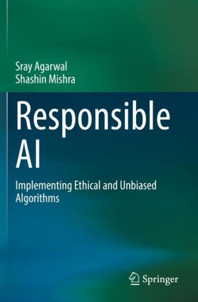 Responsible AI: Implementing Ethical and Unbiased Algorithms
