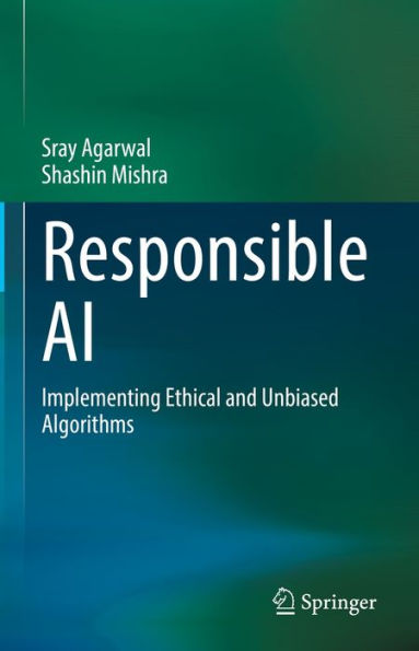 Responsible AI: Implementing Ethical and Unbiased Algorithms