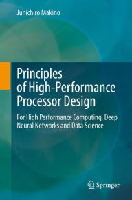 Title: Principles of High-Performance Processor Design: For High Performance Computing, Deep Neural Networks and Data Science, Author: Junichiro Makino