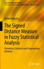 The Signed Distance Measure in Fuzzy Statistical Analysis: Theoretical, Empirical and Programming Advances