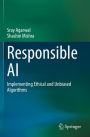 Responsible AI: Implementing Ethical and Unbiased Algorithms
