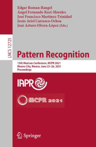 Title: Pattern Recognition: 13th Mexican Conference, MCPR 2021, Mexico City, Mexico, June 23-26, 2021, Proceedings, Author: Edgar Roman-Rangel
