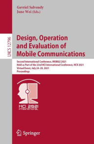 Title: Design, Operation and Evaluation of Mobile Communications: Second International Conference, MOBILE 2021, Held as Part of the 23rd HCI International Conference, HCII 2021, Virtual Event, July 24-29, 2021, Proceedings, Author: Gavriel Salvendy