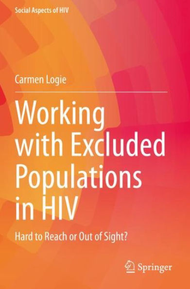 Working with Excluded Populations HIV: Hard to Reach or Out of Sight?