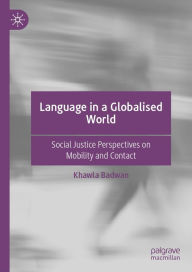 Title: Language in a Globalised World: Social Justice Perspectives on Mobility and Contact, Author: Khawla Badwan