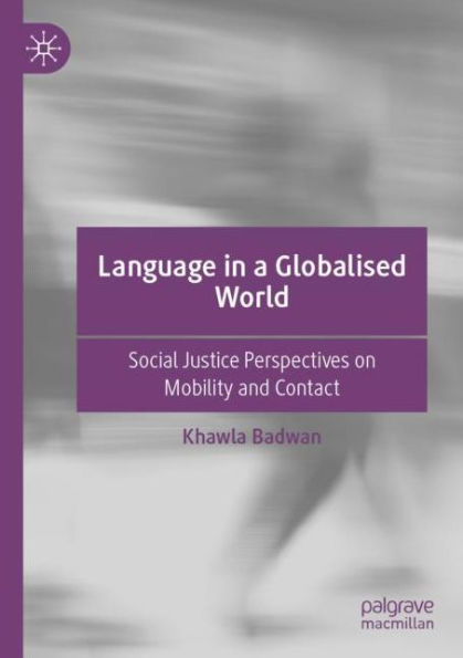 Language in a Globalised World: Social Justice Perspectives on Mobility and Contact