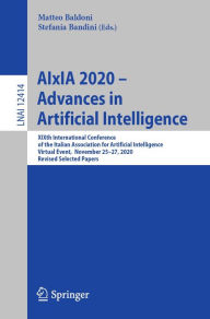 Title: AIxIA 2020 - Advances in Artificial Intelligence: XIXth International Conference of the Italian Association for Artificial Intelligence, Virtual Event, November 25-27, 2020, Revised Selected Papers, Author: Matteo Baldoni