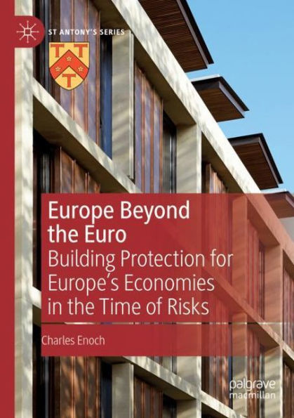 Europe Beyond the Euro: Building Protection for Europe's Economies Time of Risks