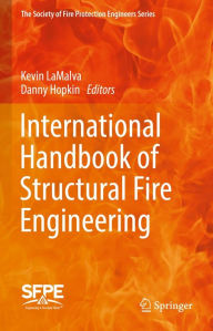 Title: International Handbook of Structural Fire Engineering, Author: Kevin LaMalva