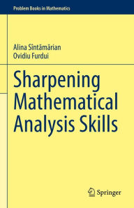 Title: Sharpening Mathematical Analysis Skills, Author: Alina Sîntamarian