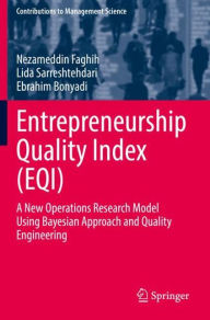 Title: Entrepreneurship Quality Index (EQI): A New Operations Research Model Using Bayesian Approach and Quality Engineering, Author: Nezameddin Faghih