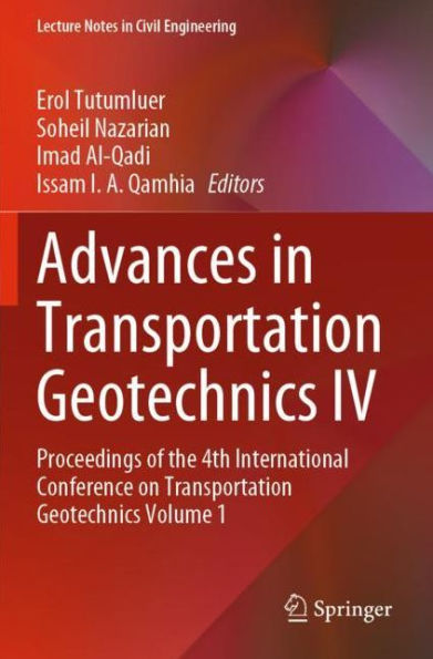 Advances in Transportation Geotechnics IV: Proceedings of the 4th International Conference on Transportation Geotechnics Volume 1