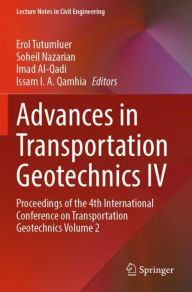 Title: Advances in Transportation Geotechnics IV: Proceedings of the 4th International Conference on Transportation Geotechnics Volume 2, Author: Erol Tutumluer