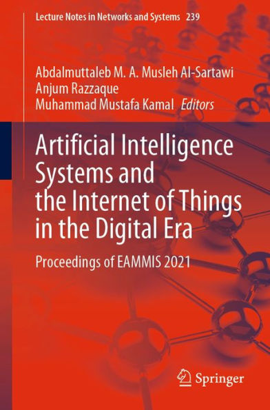 Artificial Intelligence Systems and the Internet of Things in the Digital Era: Proceedings of EAMMIS 2021