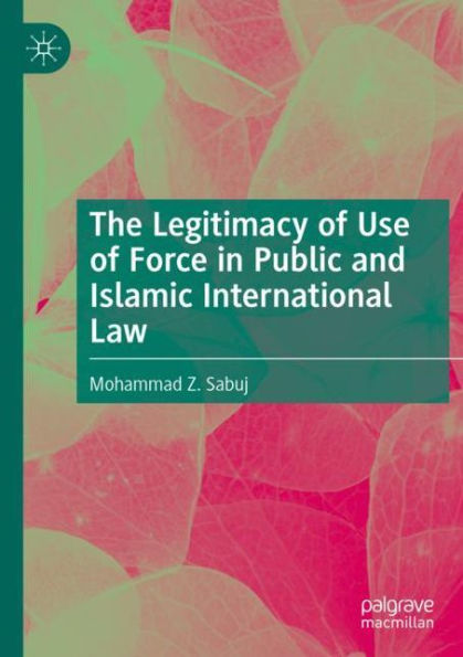 The Legitimacy of Use Force Public and Islamic International Law