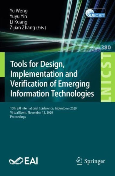 Tools for Design, Implementation and Verification of Emerging Information Technologies: 15th EAI International Conference, TridentCom 2020, Virtual Event, November 13, Proceedings