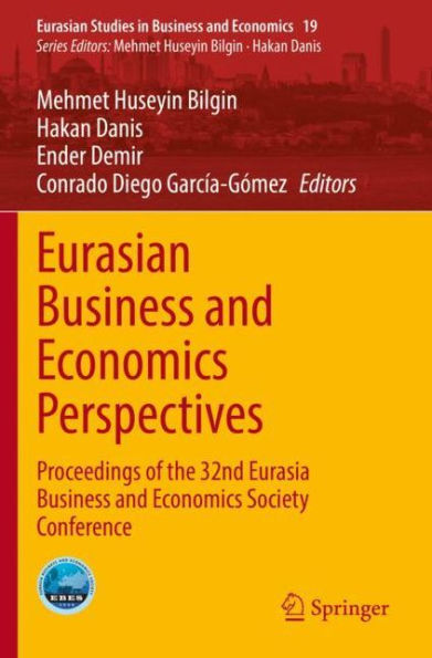 Eurasian Business and Economics Perspectives: Proceedings of the 32nd Eurasia Society Conference