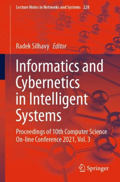 Informatics and Cybernetics Intelligent Systems: Proceedings of 10th Computer Science On-line Conference 2021, Vol. 3