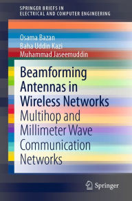 Title: Beamforming Antennas in Wireless Networks: Multihop and Millimeter Wave Communication Networks, Author: Osama Bazan