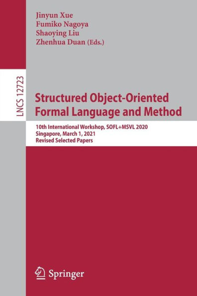 Structured Object-Oriented Formal Language and Method: 10th International Workshop, SOFL+MSVL 2020, Singapore, March 1, 2021, Revised Selected Papers