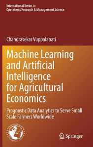 Best free ebooks download pdf Machine Learning and Artificial Intelligence for Agricultural Economics: Prognostic Data Analytics to Serve Small Scale Farmers Worldwide