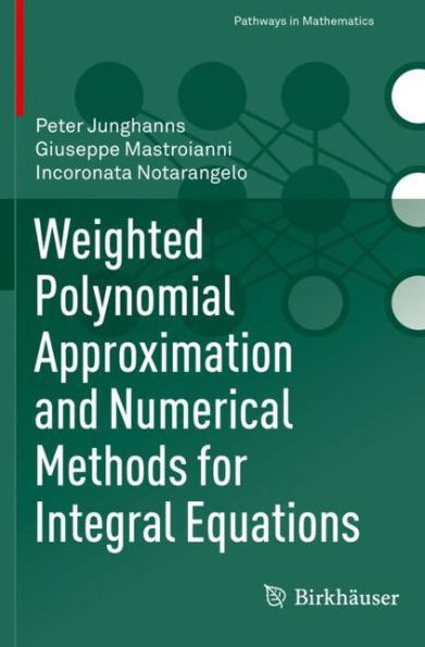 Weighted Polynomial Approximation and Numerical Methods for Integral Equations