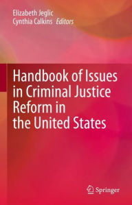 Title: Handbook of Issues in Criminal Justice Reform in the United States, Author: Elizabeth Jeglic