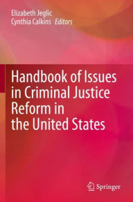 Title: Handbook of Issues in Criminal Justice Reform in the United States, Author: Elizabeth Jeglic