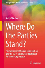 Title: Where Do the Parties Stand?: Political Competition on Immigration and the EU in National and European Parliamentary Debates, Author: Stella Gianfreda