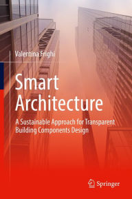 Title: Smart Architecture - A Sustainable Approach for Transparent Building Components Design, Author: Valentina Frighi