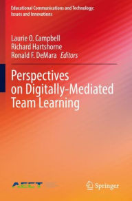 Title: Perspectives on Digitally-Mediated Team Learning, Author: Laurie O. Campbell