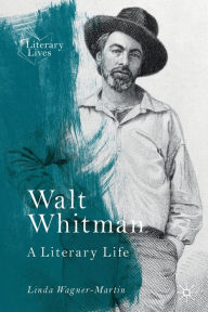 Title: Walt Whitman: A Literary Life, Author: Linda Wagner-Martin