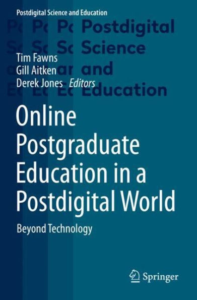 Online Postgraduate Education a Postdigital World: Beyond Technology