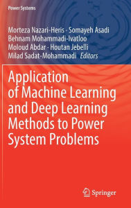 Title: Application of Machine Learning and Deep Learning Methods to Power System Problems, Author: Morteza Nazari-Heris