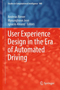 Title: User Experience Design in the Era of Automated Driving, Author: Andreas Riener