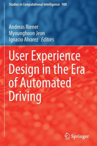 Title: User Experience Design in the Era of Automated Driving, Author: Andreas Riener