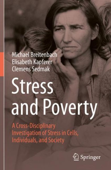 Stress and Poverty: A Cross-Disciplinary Investigation of Cells, Individuals, Society