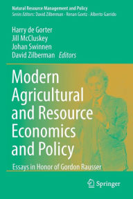 Title: Modern Agricultural and Resource Economics and Policy: Essays in Honor of Gordon Rausser, Author: Harry de Gorter