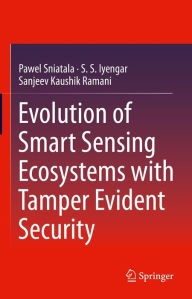 Title: Evolution of Smart Sensing Ecosystems with Tamper Evident Security, Author: Pawel Sniatala