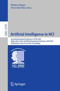Title: Artificial Intelligence in HCI: Second International Conference, AI-HCI 2021, Held as Part of the 23rd HCI International Conference, HCII 2021, Virtual Event, July 24-29, 2021, Proceedings, Author: Helmut Degen