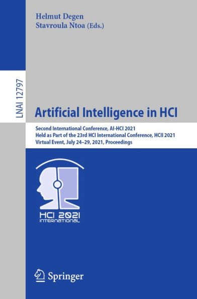 Artificial Intelligence in HCI: Second International Conference, AI-HCI 2021, Held as Part of the 23rd HCI International Conference, HCII 2021, Virtual Event, July 24-29, 2021, Proceedings
