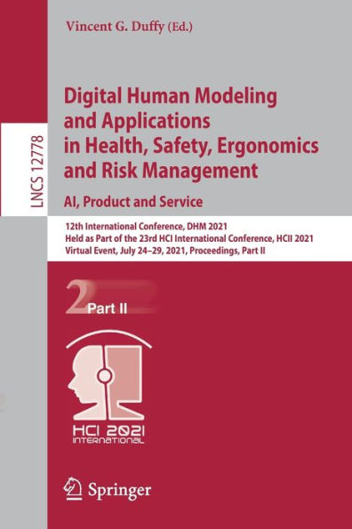 Digital Human Modeling and Applications in Health, Safety, Ergonomics and Risk Management. AI, Product and Service: 12th International Conference, DHM 2021, Held as Part of the 23rd HCI International Conference, HCII 2021, Virtual Event, July 24-29, 2021,