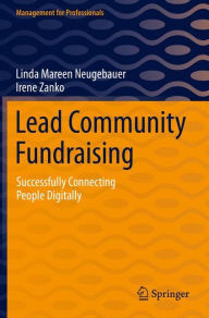 Title: Lead Community Fundraising: Successfully Connecting People Digitally, Author: Linda Mareen Neugebauer